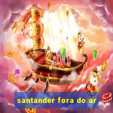 santander fora do ar